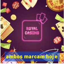 ambos marcam hoje